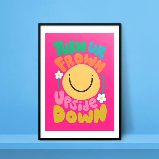 'Turn Your Frown Upside Down' A4 Print