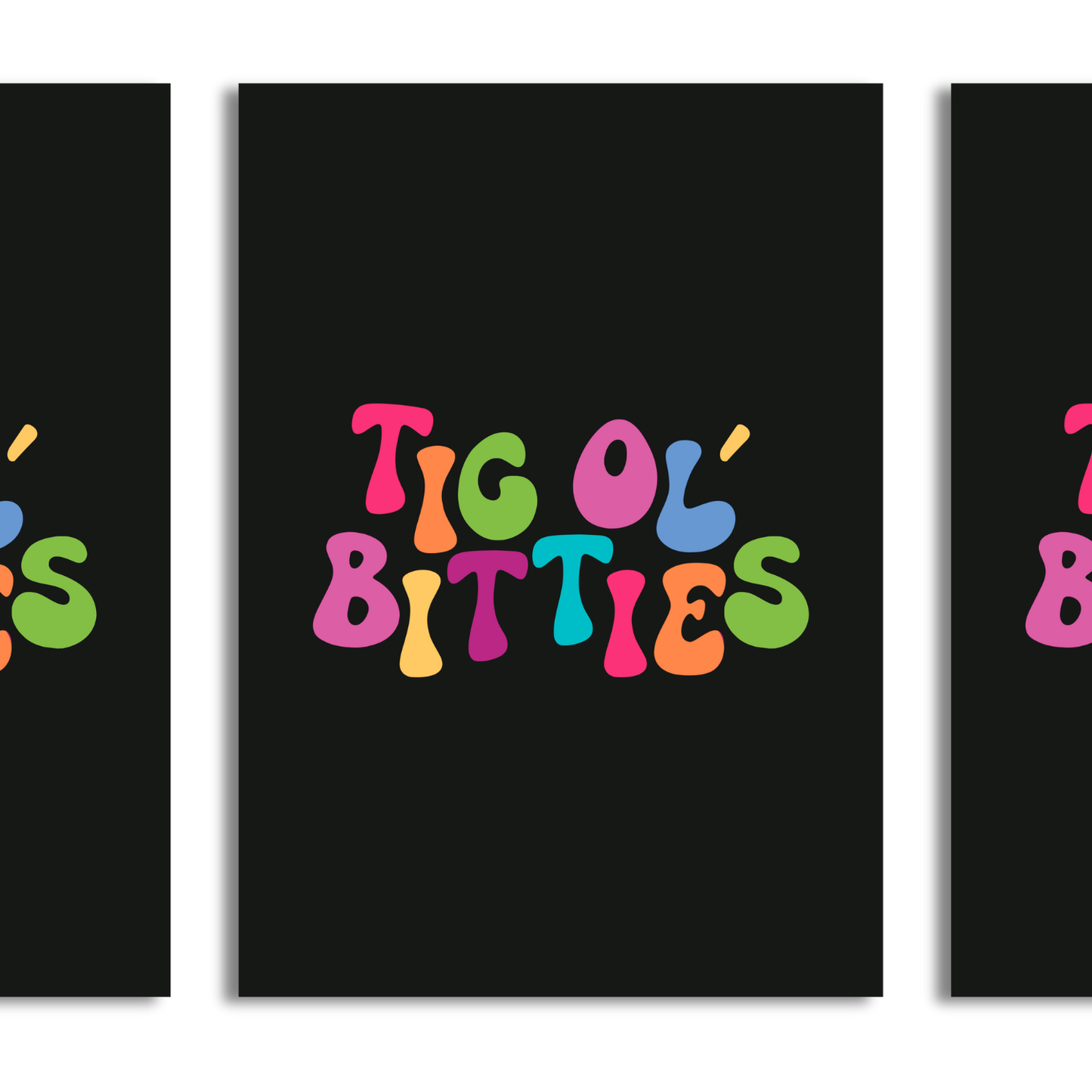 Tig Ol' Bitties A4 Print