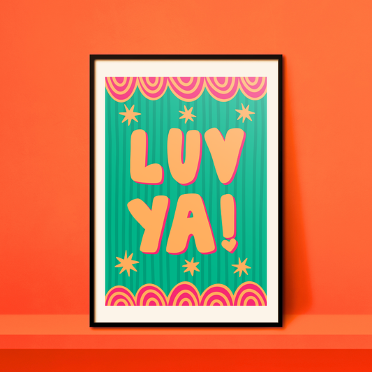 'Luv Ya' A4 Print