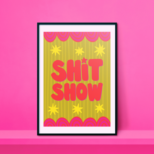 'Shit Show' A4 Print