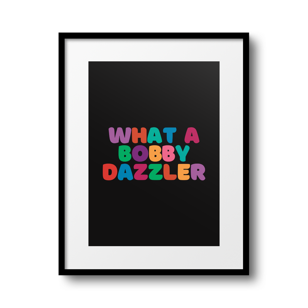 What a Bobby Dazzler A4 Print - HM