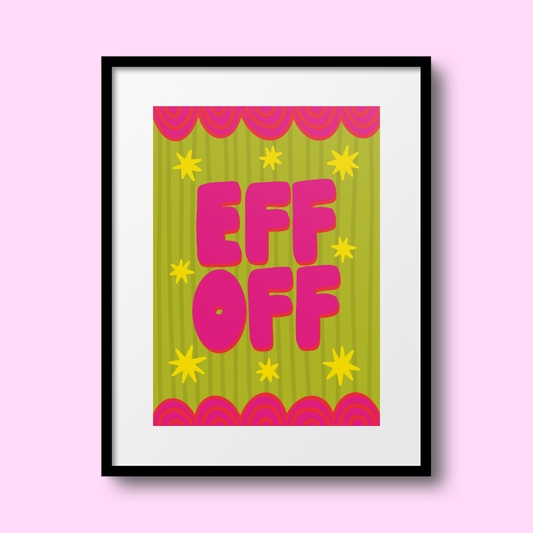 ‘Eff Off’ A4 Print