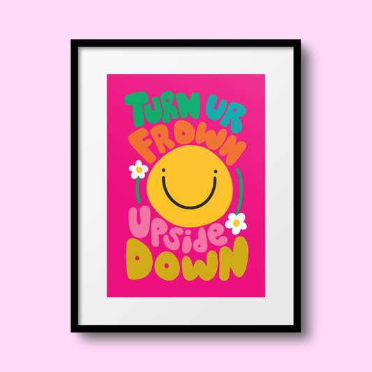 'Turn Your Frown Upside Down' A4 Print
