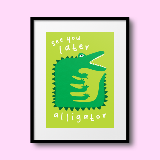 See You Later Alligator A4 Print