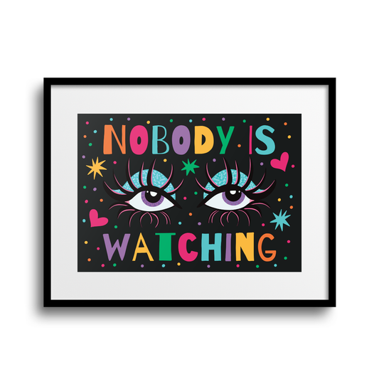 Nobody Is Watching A4 Print