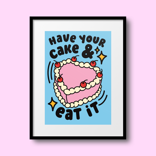 Have Your Cake & Eat It A4 Print