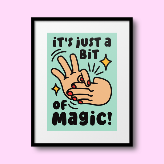 Just a Bit of Magic A4 Print