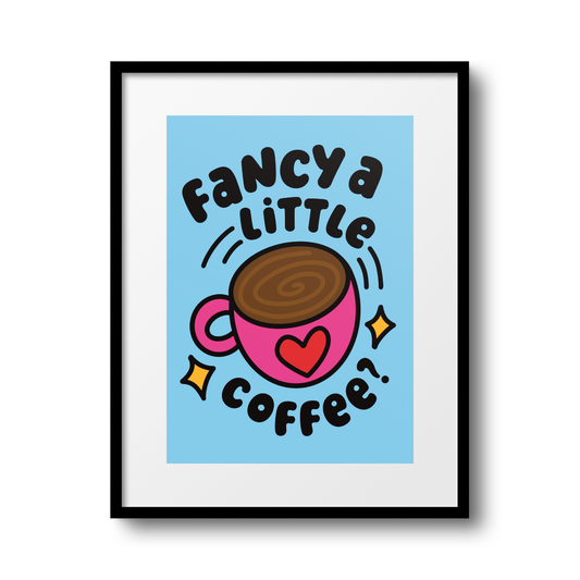 Fancy a Little Coffee? A4 Print