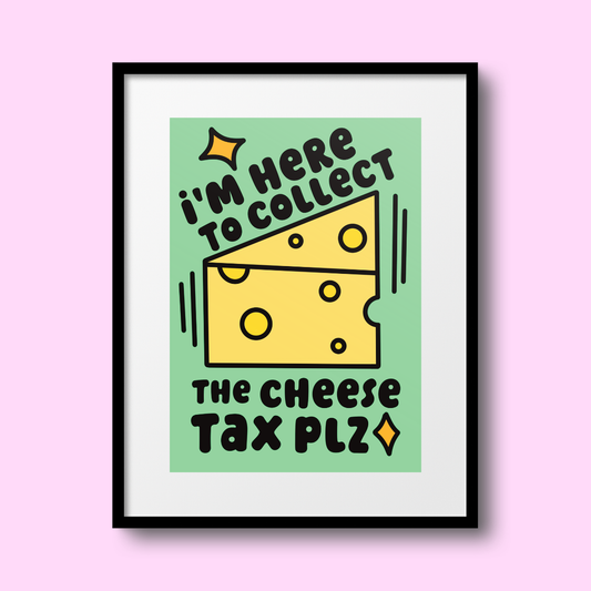 Cheese Tax A4 Print