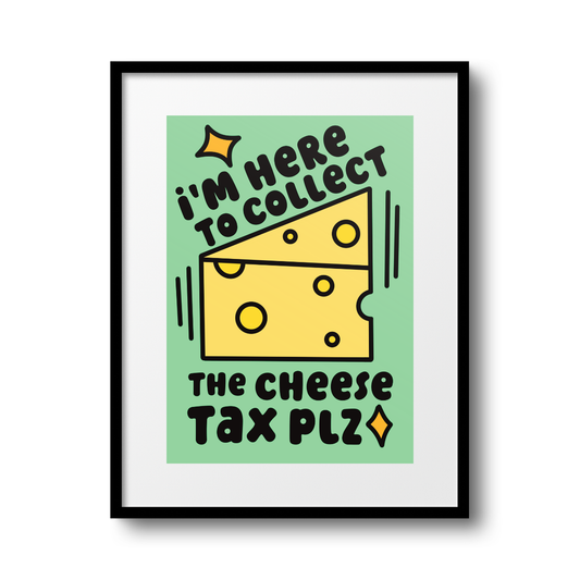 Cheese Tax A4 Print