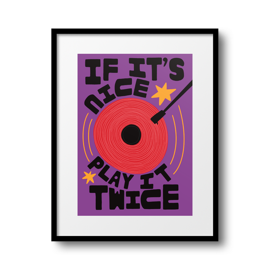 If It's Nice, Play It Twice A4 Print