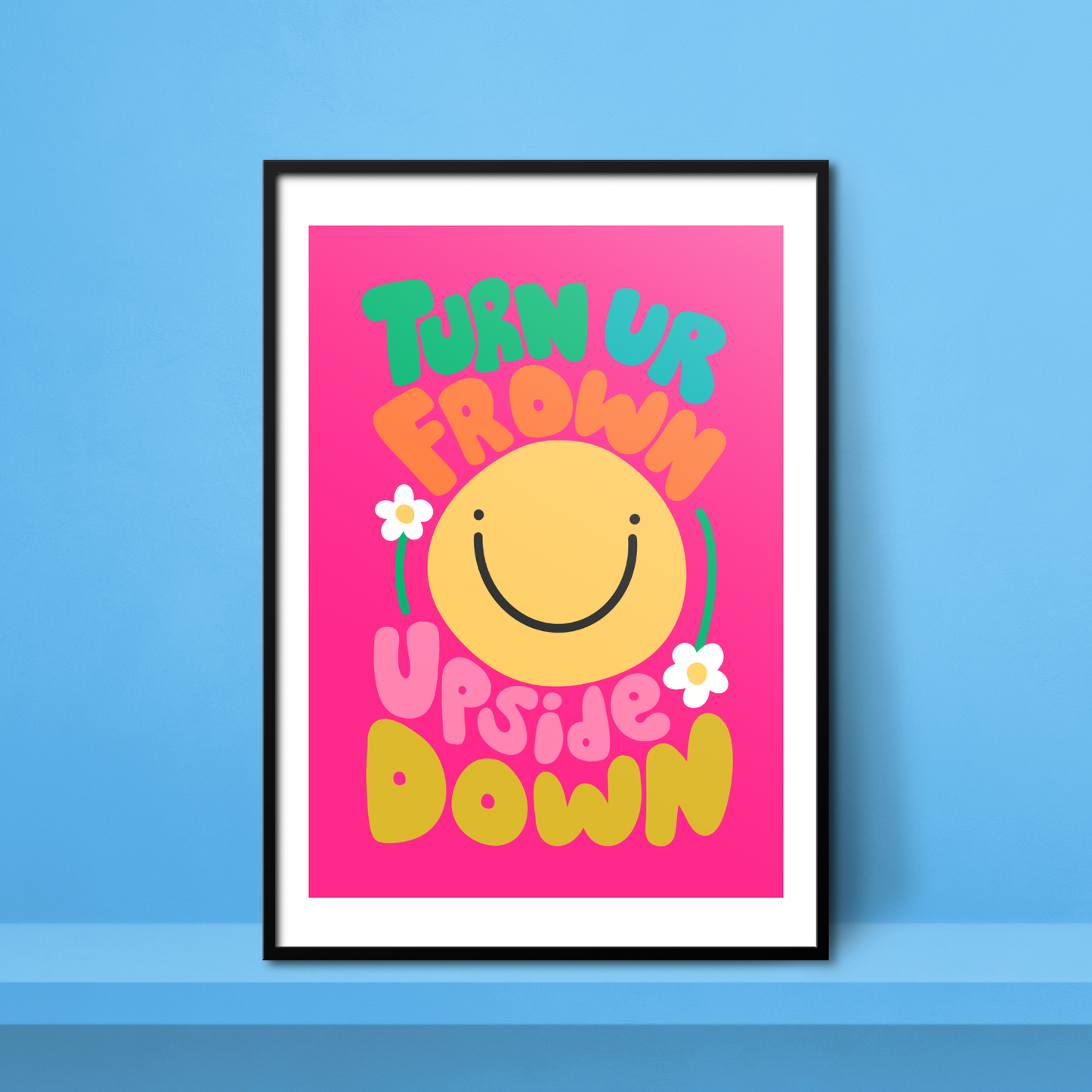 'Turn Your Frown Upside Down' A4 Print