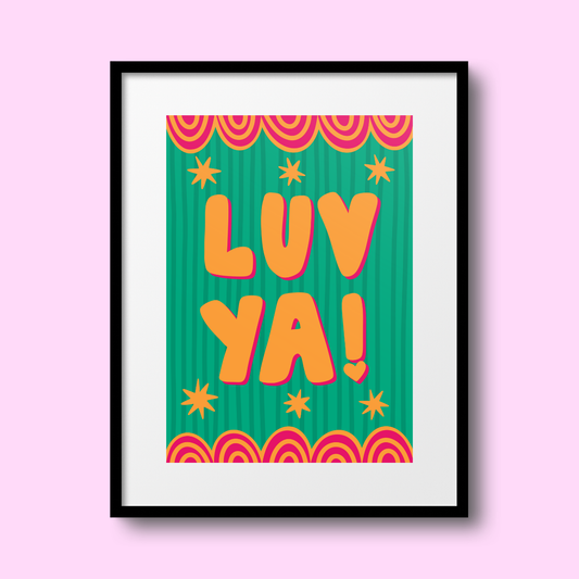 'Luv Ya' A4 Print