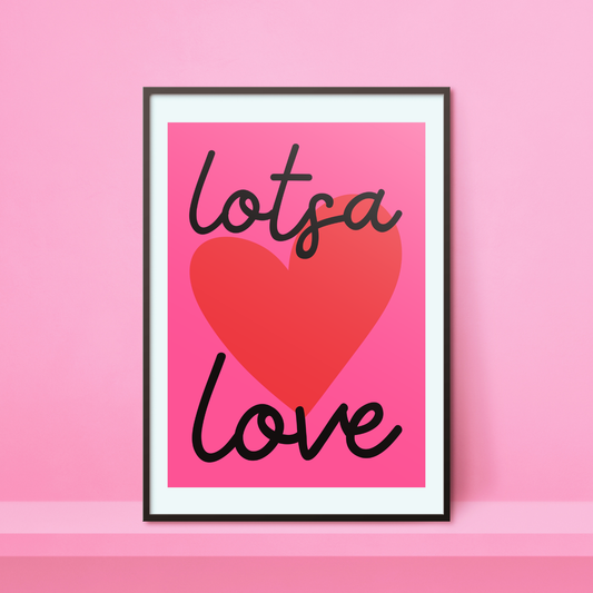 Lotsa Love A4 Print
