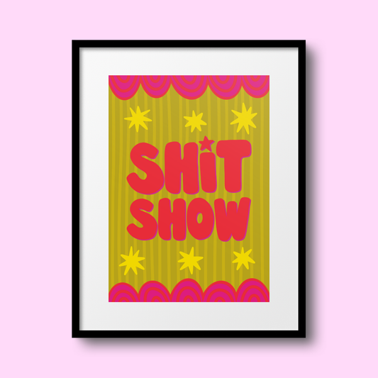 'Shit Show' A4 Print