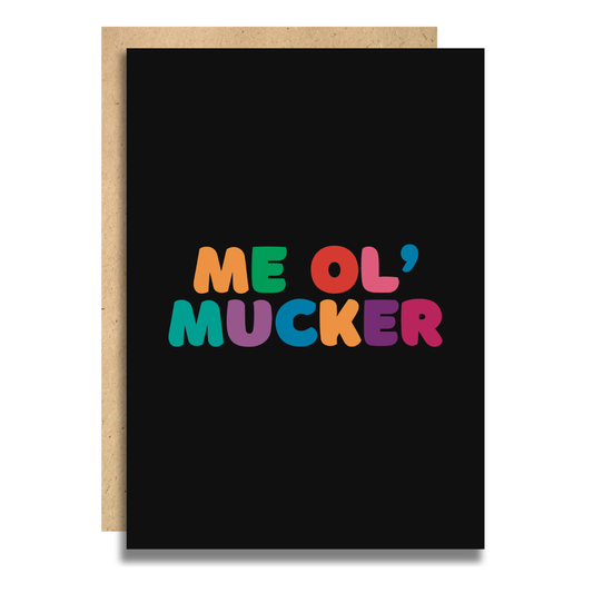 Me Ol' Mucker