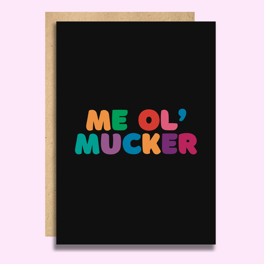 Me Ol' Mucker