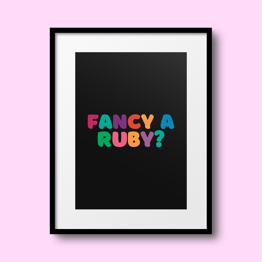 Fancy a Ruby? A4 Print - HM