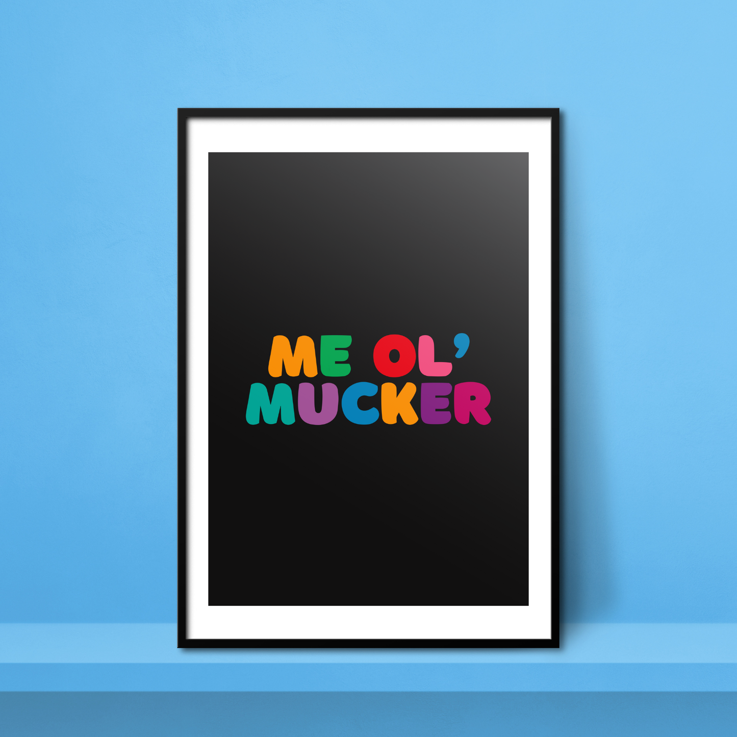 Me Ol' Mucker A4 Print - HM
