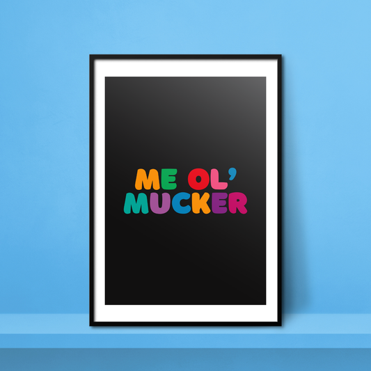 Me Ol' Mucker A4 Print - HM